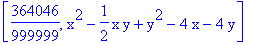 [364046/999999, x^2-1/2*x*y+y^2-4*x-4*y]